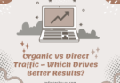 Discover the differences between organic and direct traffic, their impact on your website's performance, and which one drives better results. Learn how to optimize both for maximum ROI.