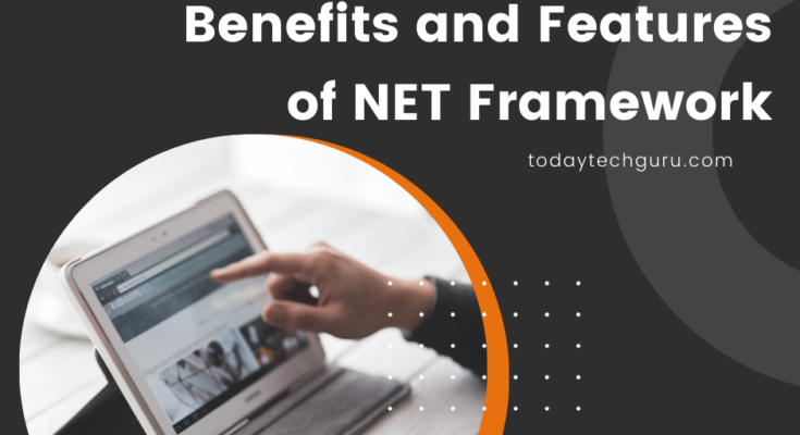 Understanding the Benefits and Features of .NET Framework